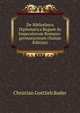 De Bibliotheca Diplomatica Regum Ac Imperatorum Romano-germanicorum (Italian Edition), Christian Gottlieb Buder 