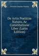 De Artis Poeticae Natura, Ac Constitutione Liber (Latin Edition), Gerardus Joannes Vossius 