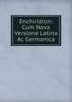 Enchiridion: Cum Nova Versione Latina Ac Germanica, 