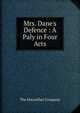 Mrs. Dane's Defence : A Paly in Four Acts, The Macmillan Company 