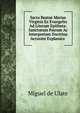 Sacra Beatae Mariae Virginis Ex Evangelio Ad Literam Epitheta: Sanctorum Patrum Ac Interpretum Doctrina Accurate Explanata ., Miguel de Ulate 