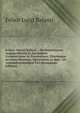 Felicis Aloysii Balassi .: De Potentiarum Aequipollentia in Earumdem Compositione Ac Resolutione, Illarumque Actionis Mensura, Opusculum in Quo . Ab Animadversionibus Viri (Romanian Edition), Felice Luigi Balassi 