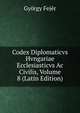 Codex Diplomaticvs Hvngariae Ecclesiasticvs Ac Civilis, Volume 8 (Latin Edition), Gyorgy Fejer 
