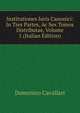 Institutiones Iuris Canonici: In Tres Partes, Ac Sex Tomos Distributae, Volume 1 (Italian Edition), Domenico Cavallari 