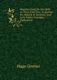 Hugonis Grotii De Jure Belli Ac Pacis Libri Tres: In Quibus Jus Natur? & Gentium, Item Juris Publici Pr?cipua Explicantur, Hugo Grotius 