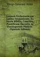 Lexicon Ecclesiasticum Latino-hispanicum: Ex Sacris Bibliis, Conciliis, Pontificum Decretis Ac Theologorum Platicis . (Spanish Edition), Diego Jimenez Arias 