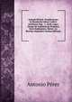 Antonii Perezii . Praelectiones In Duodecim Libros Codicis Justiniani Imp., 1: Quib. Leges Omnes Et Authenticae Perpetua Serie Explicantur, Mores . Ac Breviter Exponitur (Italian Edition), Antonio Perez 
