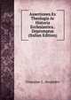 Assertiones Ex Theologia Ac Historia Ecclesiastica . Depromptas (Italian Edition), Giuseppe L. Avogadro 