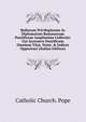 Bullarum Privilegiorum Ac Diplomatum Romanorum Pontificum Amplissima Collectio: Cui Accessere Pontificum Omnium Vit?, Not?, & Indices Opportuni (Italian Edition), Catholic Church. Pope 
