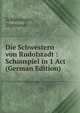 Die Schwestern von Rudolstadt : Schauspiel in 1 Act (German Edition), Schlesinger, Sigmund 