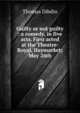 Guilty or not guilty : a comedy, in five acts. First acted at the Theatre-Royal, Haymarket; May 26th, Thomas Dibdin 