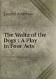 The Waltz of the Dogs : A Play in Four Acts, Леонид Андреев 
