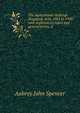 The Agricultural Holdings (England) Acts, 1883 to 1900 : with explanatory notes and general forms, a, Aubrey John Spencer 