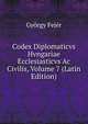 Codex Diplomaticvs Hvngariae Ecclesiasticvs Ac Civilis, Volume 7 (Latin Edition), Gyorgy Fejer 