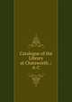 Catalogue of the Library at Chatsworth .: A-C, 