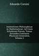 Institutiones Philosophicae Ac Mathematicae: Ad Usum Scholarum Piarum. Tomus Secundus Continens Physicam Generalem, Volume 2, Edoardo Corsini 