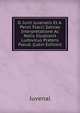 D. Junii Juvenalis Et A. Persii Flacci Satirae Interpretatione Ac Notis Illustravit Ludovicus Pratens Pseud. (Latin Edition), Juvenal 