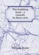 The building fund : a comedy in three acts, William Boyle 