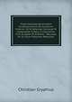 Vitae Selectae Qvorvndam Ervditissimorvm Ac Illvstrivm Virorvm: Ut Et Helenae Cornarae Et Cassandrae Fidelis, A Clarissimis Viris Scriptae Et Antehac . Recusae, Ac In Unum Volumen Redactae, Christian Gryphius 