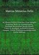 M. Minuci Felicis Octavius: Cum Integris Omnium Notis Ac Commentariis, Nov?que Recensione Jacobi Ouzeli. Cujus & Accedunt Animadversiones. Insuper . Errore Profanarum Religionum (Latin Edition), Marcus Minucius Felix 