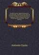 Florida Corona: Ingeniosissimi Viri . Antonij Gazij . Florida Corona: Que Ad Sanitatis Hominum Conseruationem Ac Longeuam Vitam Perducendam Sunt Pernecessaria, Continens . (Latin Edition), Antonio Gazio 