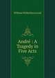 Andre : A Tragedy in Five Acts, William Wilberforce Lord 