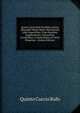 Quinti Curtii Rufi De Rebus Gestis Alexandri Magni Regis Macedonum Libri Superstites: Cum Omnibus Supplementis, Variantibus Lectionibus, Commentariis Ac Notis Perpetuis . (Italian Edition), Quinto Curcio Rufo 