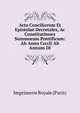Acta Conciliorum Et Epistolae Decretales, Ac Constitutiones Summorum Pontificum: Ab Anno Ccccli Ab Annum Dl., Imprimerie Royale (Paris) 