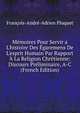 M?moires Pour Servir a L'histoire Des ?garemens De L'esprit Humain Par Rapport ? La Religion Chr?tienne: Discours Pr?liminaire, A-C (French Edition), Francois-Andre-Adrien Pluquet 