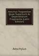 Aeschyli Tragoediae Quae Supersunt Ac Deperditarum Fragmenta (Latin Edition), Johannes Minckwitz Aeschylus 