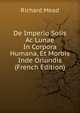De Imperio Solis Ac Lunae In Corpora Humana, Et Morbis Inde Oriundis (French Edition), Richard Mead 