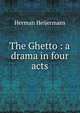 The Ghetto : a drama in four acts, Herman Heijermans 