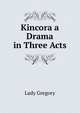 Kincora a Drama in Three Acts, Lady Gregory 