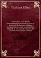 Panis Coeli, Seu Breves Instructiones Pie Vivendi Ac Sancte Moriendi: In Xenium Oblatus Inclytae Dominorum Sodalitati Sub Titulo B. V. Mariae, Ab . Erectae, Et Confirmatae (Italian Edition), Nicolaus Elffen 