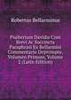 Psalterium Davidis Cum Brevi Ac Succincta Paraphrasi Ex Bellarmini Commentario Deprompte. Volumen Primum, Volume 2 (Latin Edition), Robertus Bellarminus 