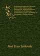 Pavli Ernesti Iablonskii Opvscvla, Qvibvs Lingva Et Antiqvitas Aegyptiorvm, Difficilia Librorvm Sacrorvm Loca Et Historiae Ecclesiasticae Capita . Emendata Ac Locvpletata . (Italian Edition), Paul Ernst Jablonski 