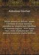 Mater amoris et doloris: quam Christus in cruce moriens omnibus ac singulis suis fidelibus in matrem legavit : ecce mater tua : nunc explicata per . SS. patrum sententia. (Latin Edition), Antonius Ginther 