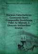 Nucleus Catecheticus: Continens Brevi Compendio Doctrinam Fidei Ac Morum, E Diversis Authoribus Erutus ., Bernardinus Mercator ((O.F.M.)) 