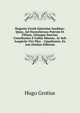 Hugonis Grotii Epistolae Ineditae: Quae, Ad Oxenstiernas Patrem Et Filium, Aliosque Sueciae Consiliarios E Gallia Missiae, Ac Sub Auspiciis Viri Plur. . Upsaliensis, Ex Aut (Italian Edition), Hugo Grotius 
