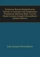 Scriptores Rerum Hungaricarum Veteres Ac Genuini Cum Amplissima Praefatione Matthiae Belii. Cura Et Studio Ioannis Georgii Schwandtneri (Italian Edition), Joan Georgii Schwandtneri 