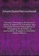 Tractatus Theologicus De Natura Et Gratia, In Materia De Virtutibus: Quo Discrimen Praxeos Philosophicae & Theologicae In Moralibus Ac Spiritualibus . Evangelicis Ostenditur (Italian Edition), Johann Daniel Herrnschmidt 