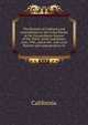 The Statutes of California and Amendments to the Codes Passed at the Extraordinary Session of the Thirty-Sixth Legislature, June, 1906, and at the . and Local Statutes and Appropriation Ac, California 