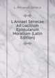 L Annaei Senecae Ad Lucilium Epistularum Moralium (Latin Edition), Seneca the Younger 