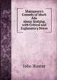 Shakspeare's Comedy of Much Ado About Nothing, with Critical and Explanatory Notes, Hunter John 