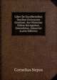 Liber De Excelbentibus Ducibus Exterarum Gentium. Ace Historiae Fidem Recognitus, Emendatus, Adauctus (Latin Edition), Cornelius Nepos 