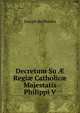 Decretum Su ? Regi? Catholic? Majestatis Philippi V, Joseph de Peralta 