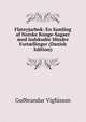 Flateyjarbok: En Samling af Norske Konge-Sagaer med Indskudte Mindre Fort?llinger (Danish Edition), Gu?brandur Vigfusson 