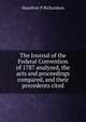 The Journal of the Federal Convention of 1787 analyzed, the acts and proceedings compared, and their precedents cited, Hamilton P Richardson 