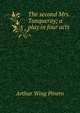 The second Mrs. Tanqueray; a play in four acts, Pinero Arthur Wing 