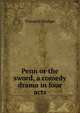 Penn or the sword, a comedy drama in four acts, Theophil Stanger 